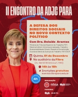 II Encontro da ADJC Pará: "A defesa dos direitos sociais no novo contexto político"